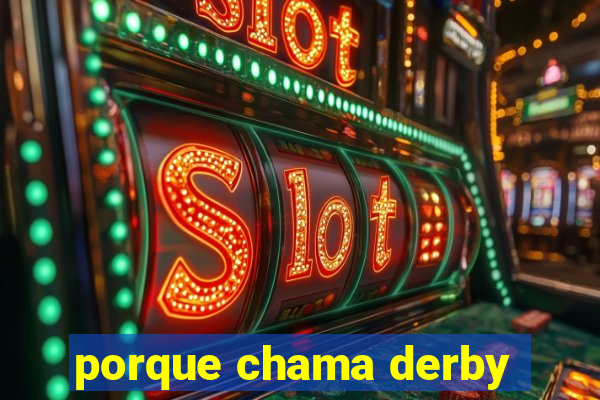 porque chama derby